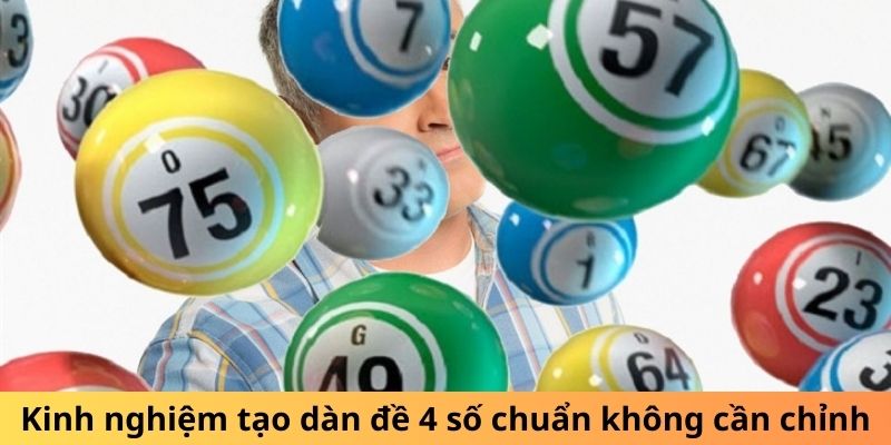 Kinh nghiệm tạo dàn đề 4 số chuẩn không cần chỉnh