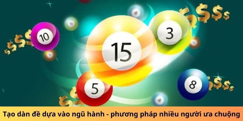 Tạo dàn đề dựa vào ngũ hành - phương pháp nhiều người ưa chuộng