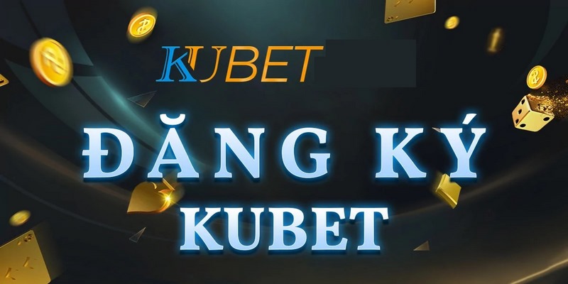 Hướng dẫn đăng ký Kubet77 từ A đến Z cho tân thủ