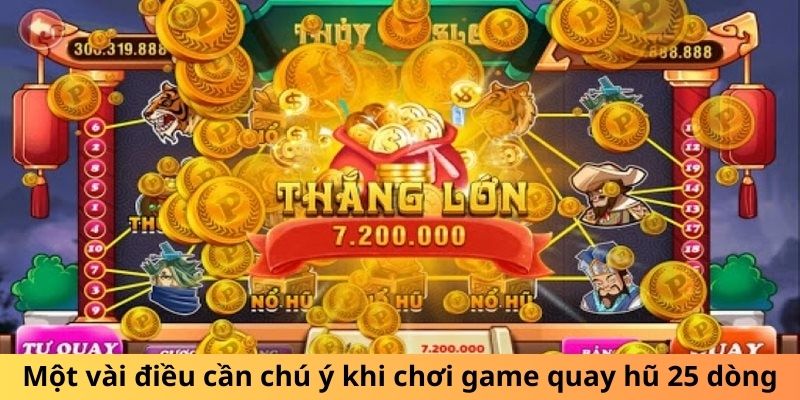 Một vài điều cần chú ý khi chơi game quay hũ 25 dòng